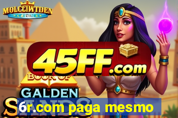 6r.com paga mesmo